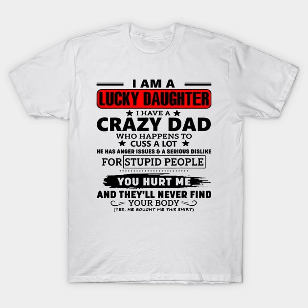 I'm A Lucky Daughter I Have Crazy Dad T-Shirt by Gadsengarland.Art